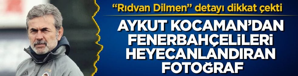 Aykut Kocaman’dan Fenerbahçelileri heyecanlandıran fotoğraf! "Rıdvan Dilmen" detayı dikkat çekti