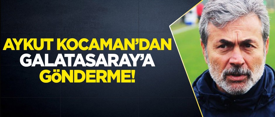 Aykut Kocaman'dan Galatasaray'a gönderme!