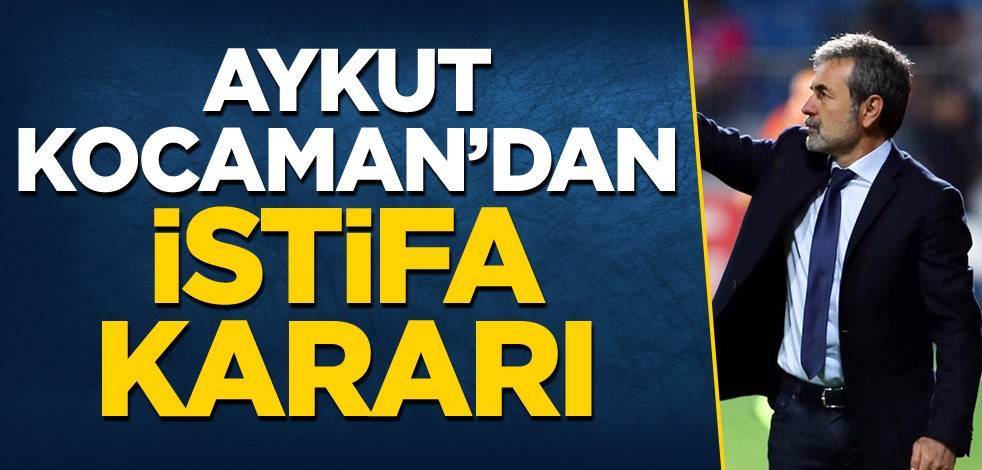 Aykut Kocaman'dan istifa kararı