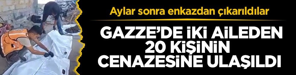 Aylar sonra enkazdan çıkarıldılar! Gazze’de iki aileden 20 kişinin cenazesine ulaşıldı