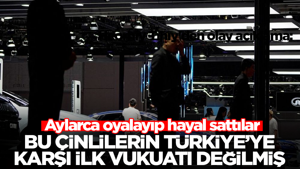 Aylarca oyalayıp hayal sattılar: Bu Çinlilerin Türkiye'ye karşı ilk vukuatı değilmiş