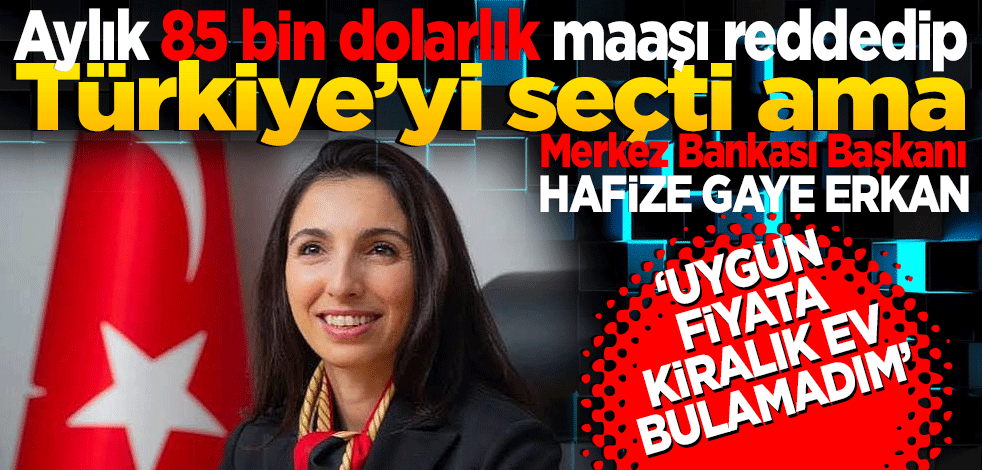 Aylık 85 bin dolarlık maaşı reddedip Türkiye’yi seçti ama Hafize Gaye Erkan "Uygun fiyata kiralık ev bulamadım" dedi ve annesinin yanına yerleşti