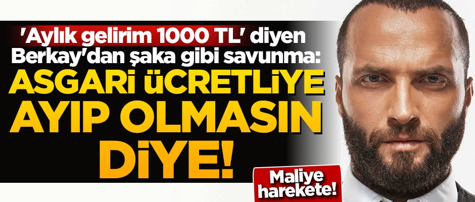 'Aylık gelirim 1000 TL' diyen Berkay'dan şaka gibi savunma: Asgari ücretliye ayıp olmasın diye!