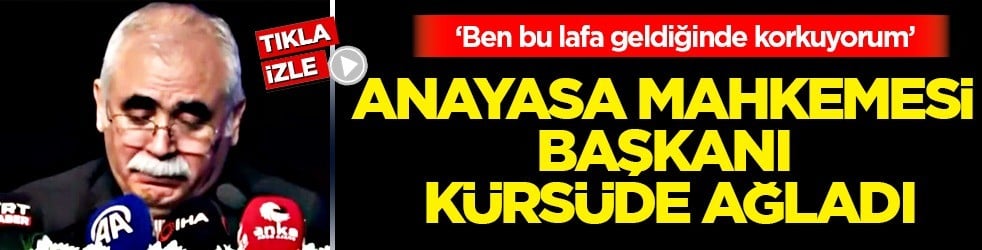 AYM Başkanı Kadir Özkaya kürsüde ağladı: Öyle bir yaşayalım ki vakti geldiğinde Hazreti Allah bizi...