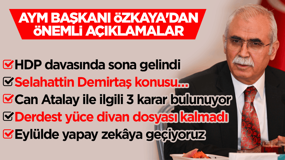  AYM Başkanı Özkaya'dan önemli açıklamalar!