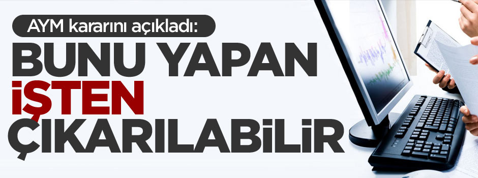 AYM haklı buldu: Kurumsal mail sizi işinizden edebilir