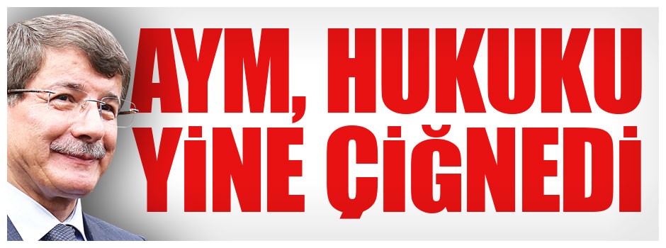 AYM, hukuku yine çiğnedi