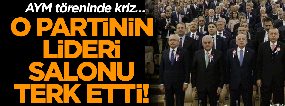 AYM töreninde kriz… O Partinin lideri salonu terk etti!