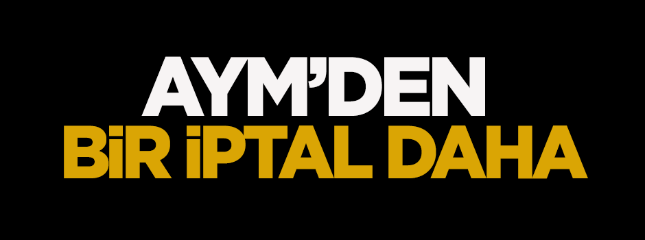 AYM'den bir iptal daha