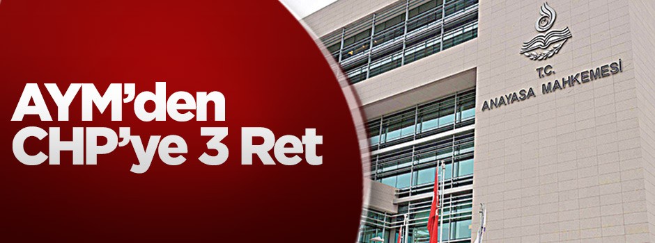 AYM’den CHP’ye 3 ret
