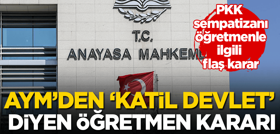 AYM’den dikkat çeken karar: ‘Terör’ propagandası yapmak ‘ifade özgürlüğü’ değildir!