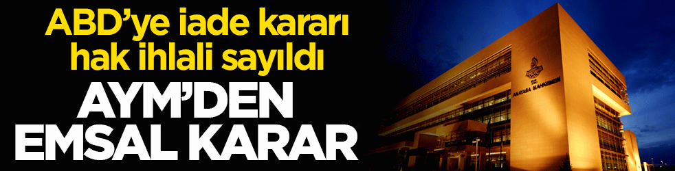 AYM’den evlat nöbetine hukuki kalkan: ABD’ye İADE kararı durduruldu