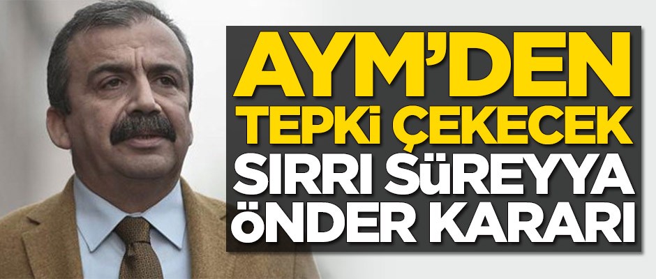 AYM'den tepki çeken Sırrı Süreyya Önder kararı