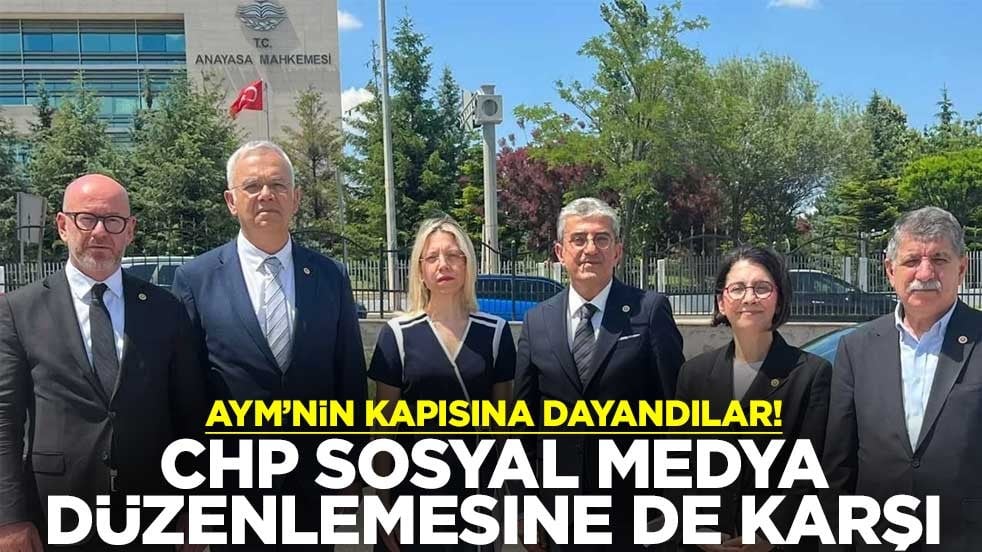 AYM’nin kapısına dayandılar! CHP sosyal medya düzenlemesine de karşı