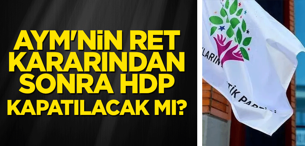 AYM'nin ret kararından sonra HDP kapatılacak mı? İşte hukukçuların yorumu