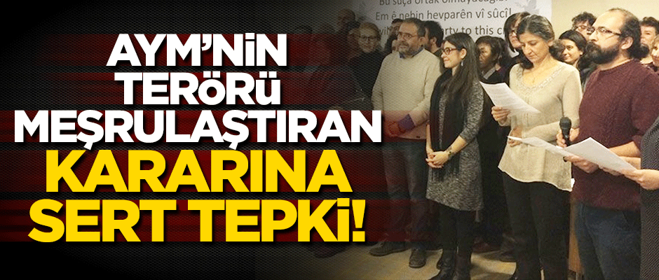 AYM'ye çok sert tepki: Terörü meşrulaştırır!