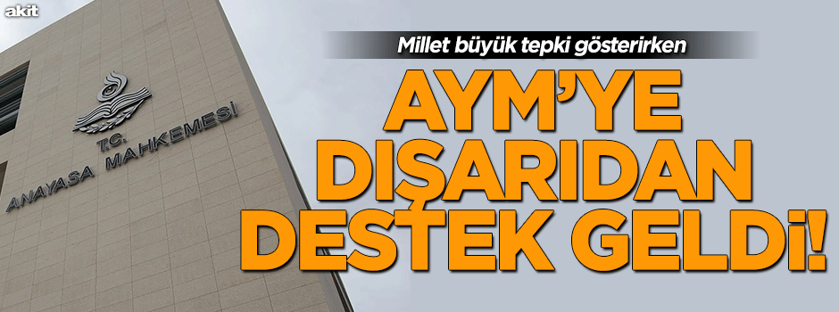AYM’ye destek dışarıdan geldi