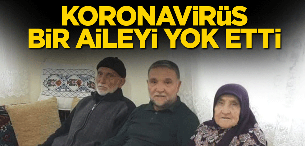 Aynı aileden 4 kişi koronavirüs nedeniyle can verdi