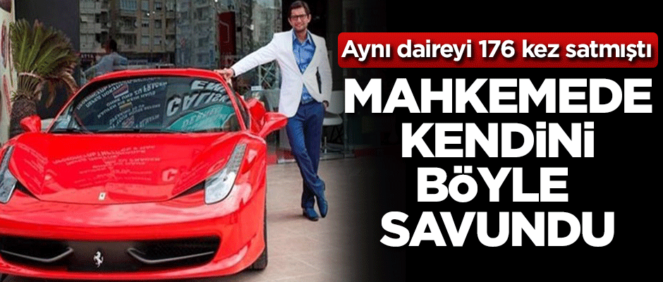 Aynı daireyi 176 kez satan müteahhit kendini böyle savundu