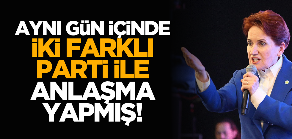 Aynı gün içinde iki farklı parti ile anlaşma yapmış!