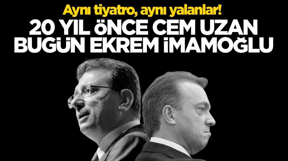 Aynı tiyatro, aynı yalanlar! 20 yıl önce Cem Uzan bugün Ekrem İmamoğlu