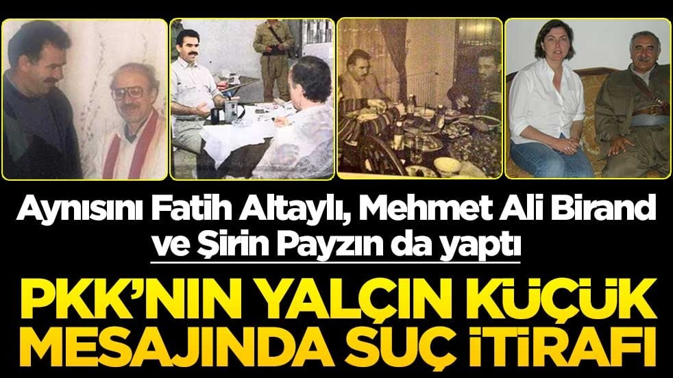 Aynısını Fatih Altaylı, Mehmet Ali Birand ve Şirin Payzın da yaptı! PKK’nın Yalçın Küçük mesajında suç itirafı