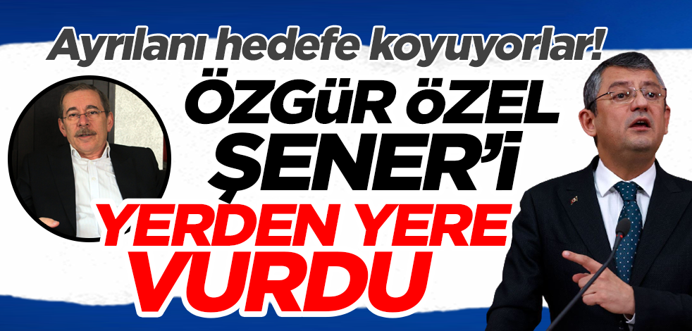 Ayrılanı hedefe koyuyorlar! Özgür Özel Abdullatif Şener'i yerden yere vurdu