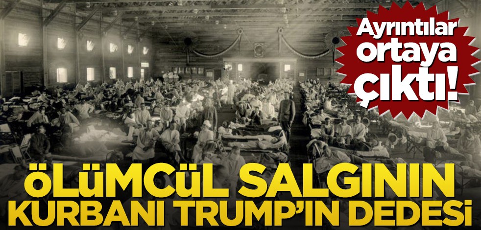 Ayrıntılar ortaya çıktı! Ölümcül salgının kurbanı Trump’ın dedesi