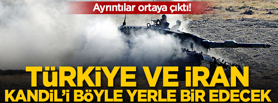 Türkiye ve İran Kandil'i böyle yerle bir edecek