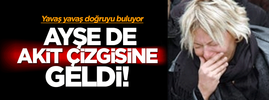 Ayşe Arman yavaş yavaş doğruyu buluyor gibi...