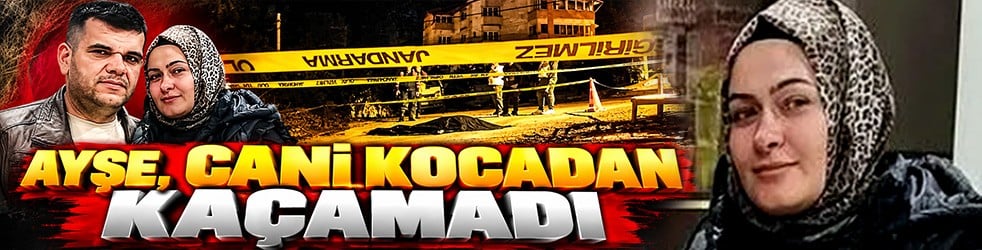 Ayşe cani kocadan kaçamadı! Baba evinin merdivenlerinde öldürüldü