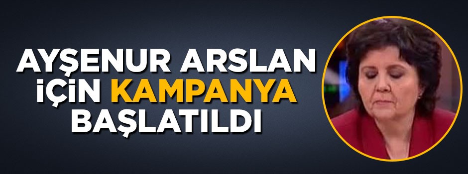 Ayşenur Arslan için kampanya başlatıldı