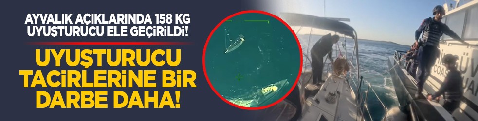 Ayvalık açıklarında 158 kg uyuşturucu ele geçirildi! Uyuşturucu tacirlerine bir darbe daha!