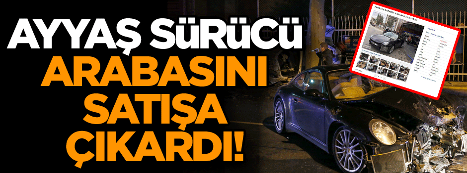 Ayyaş sürücü arabasını satışa çıkardı!