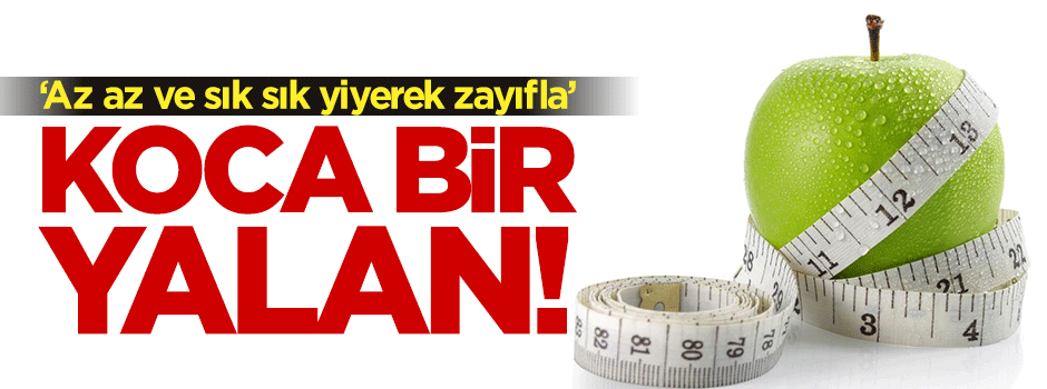 'Az az, sık sık yiyin' koca bir yalan