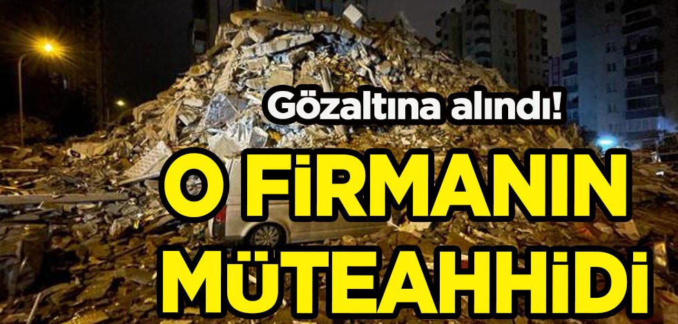 Az önce duyurdular! Adana'da depremde yıkılan bazı binaları inşa eden o firmanın müteahhidi gözaltına alındı
