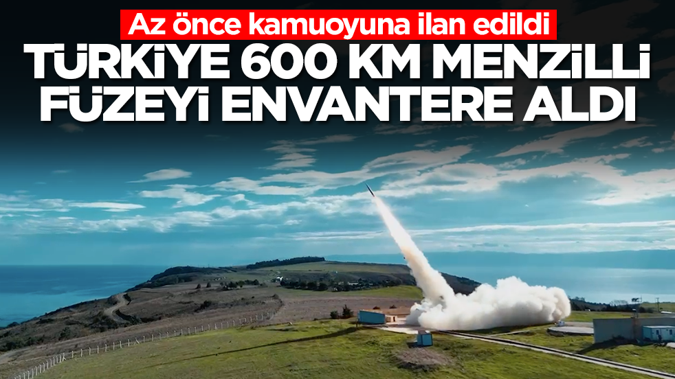 Az önce kamuoyuna ilan edildi: Türkiye 600 kilometre menzilli füzeyi envantere aldı