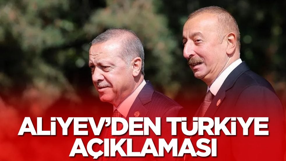 Azerbaycan Cumhurbaşkanı Aliyev'den son dakika Türkiye açıklaması