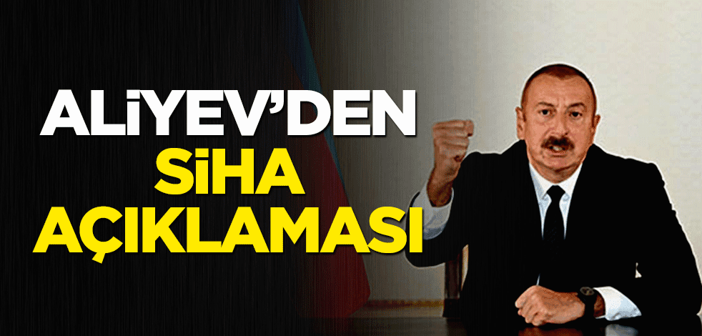 Azerbaycan Cumhurbaşkanı İlham Aliyev, Türk SİHA'larıyla ilgili konuştu