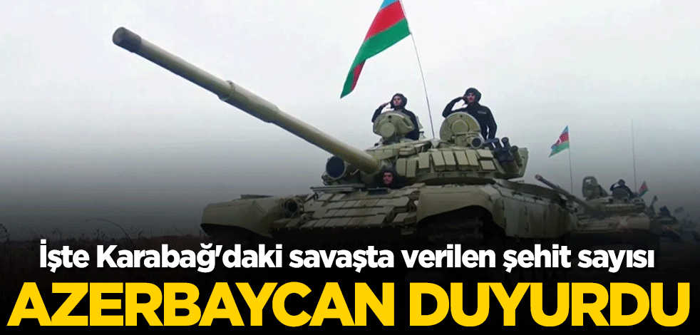 Azerbaycan duyurdu! İşte Dağlık Karabağ'daki savaşta verilen şehit sayısı