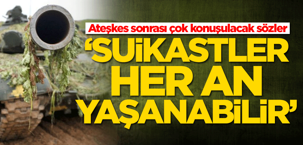 Azerbaycan-Ermenistan ateşkesi sonrası olay sözler: Suikastler her an yaşanabilir