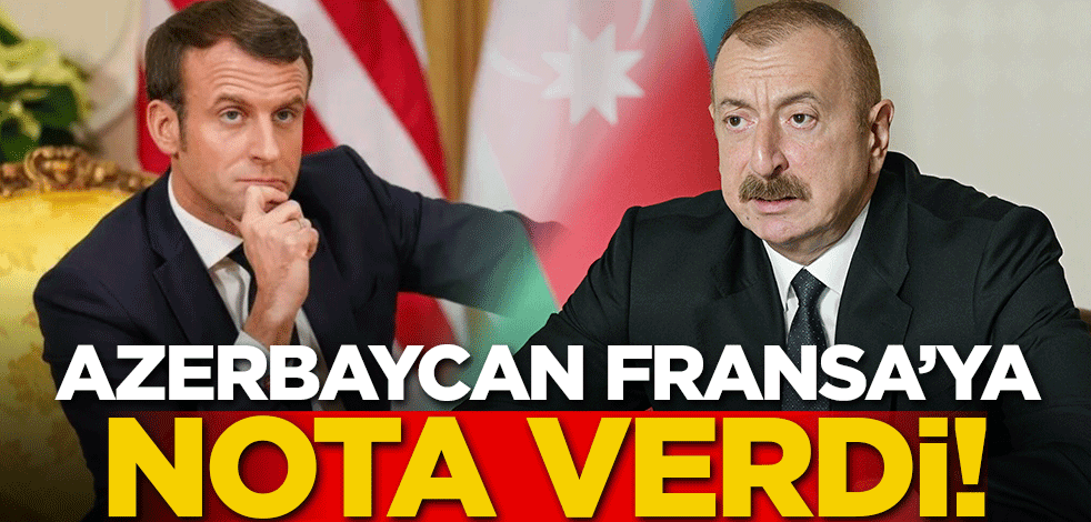 Azerbaycan Fransa'ya nota verdi!