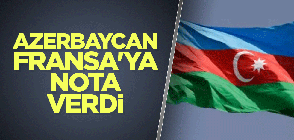 Azerbaycan, Fransa'ya nota verdi