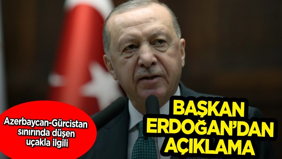 Azerbaycan-Gürcistan sınırında düşen askeri uçak ve 20 asker için Cumhurbaşkanı Erdoğan'dan önemli açıklamalar