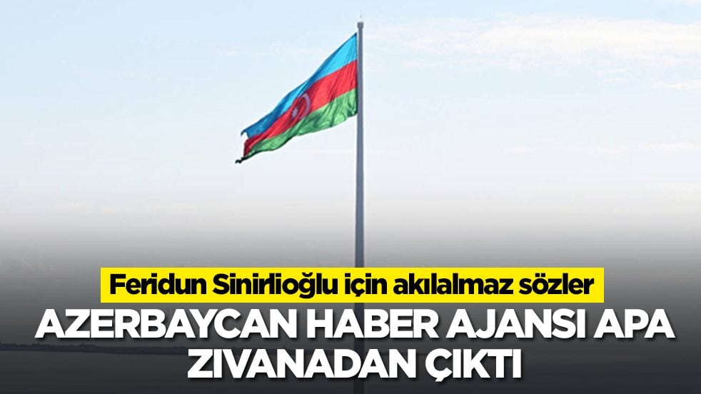 Azerbaycan haber ajansı APA zıvanadan çıktı: Feridun Sinirlioğlu için akılalmaz sözler