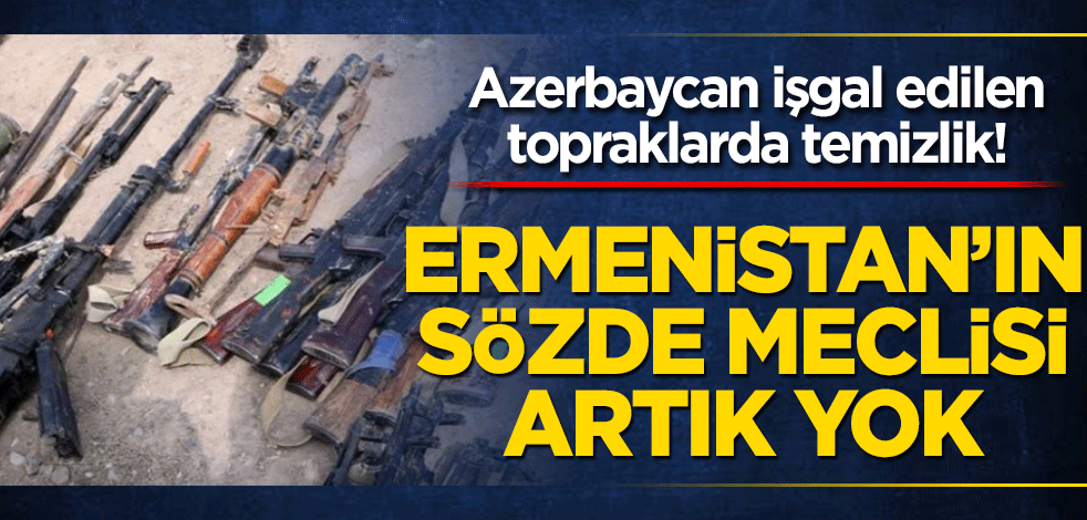 Azerbaycan işgal edilen topraklarda temizlik! Ermenistan’ın sözde meclisi artık yok