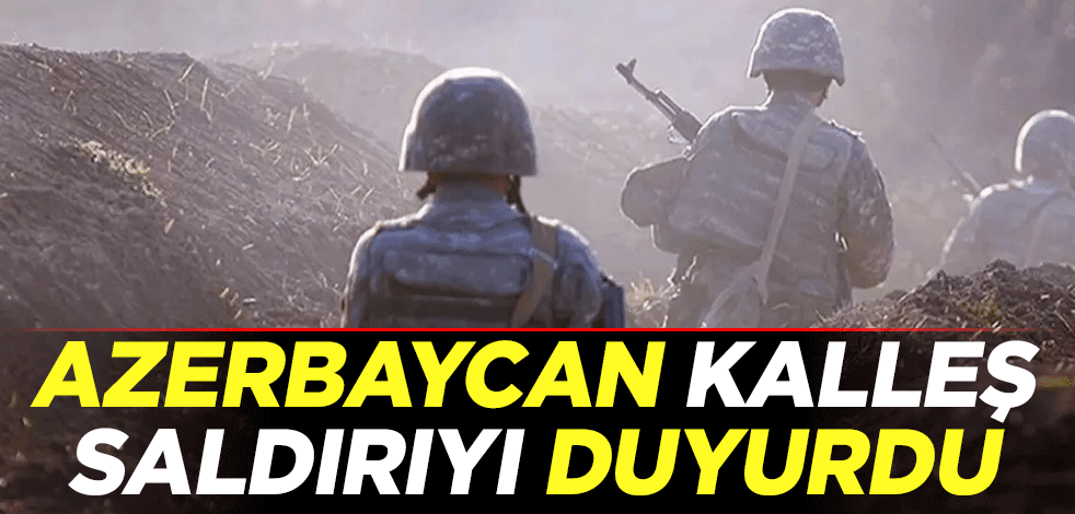 Azerbaycan kalleş saldırıyı duyurdu