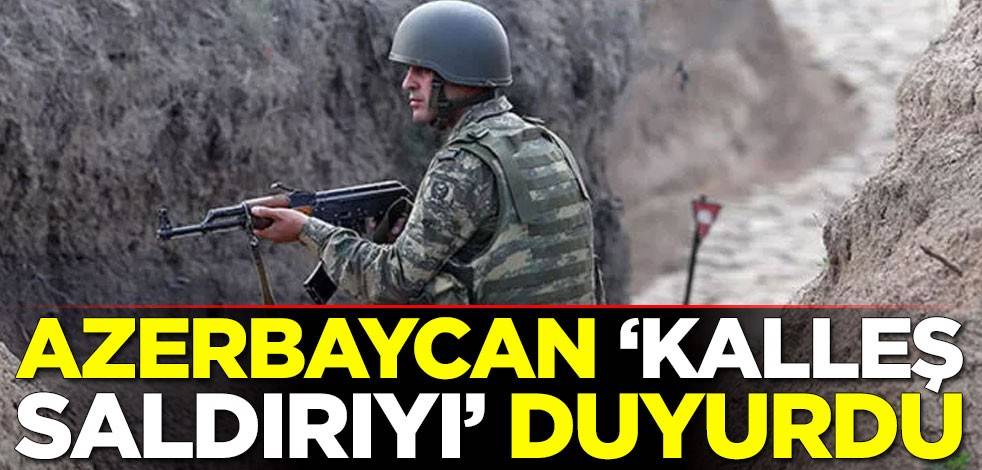 Azerbaycan 'kalleş saldırıyı' duyurdu