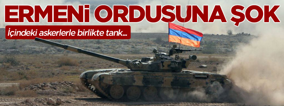 Azerbaycan ordusu Ermeni tankını içindeki askerlerle birlikte imha etti