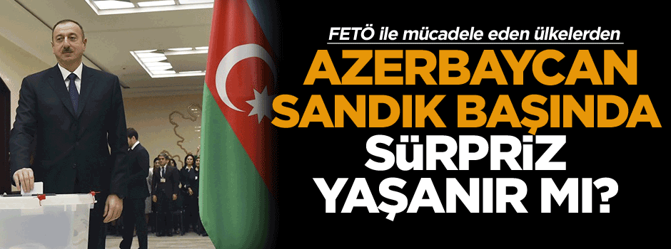 Azerbaycan, sandık başında sürpriz yaşanır mı?